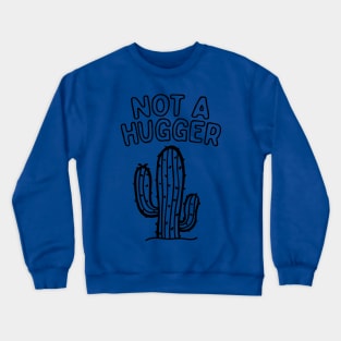 I Am Not A Hugger 2 Crewneck Sweatshirt